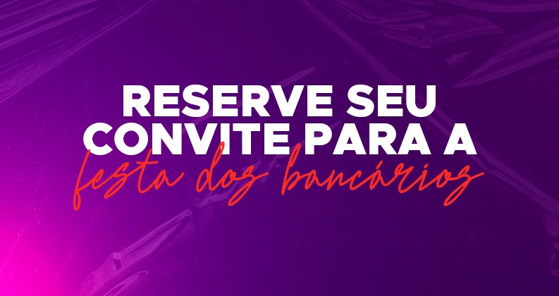 Bancários do ABC - Reserve seu convite para a Festa dos Bancários